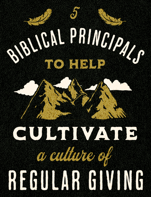 5 Biblical Principals to help cultivate a culture of regular giving