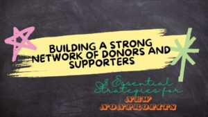Building a Strong Network of Donors and Supporters: 8 Essential Strategies for New Nonprofits