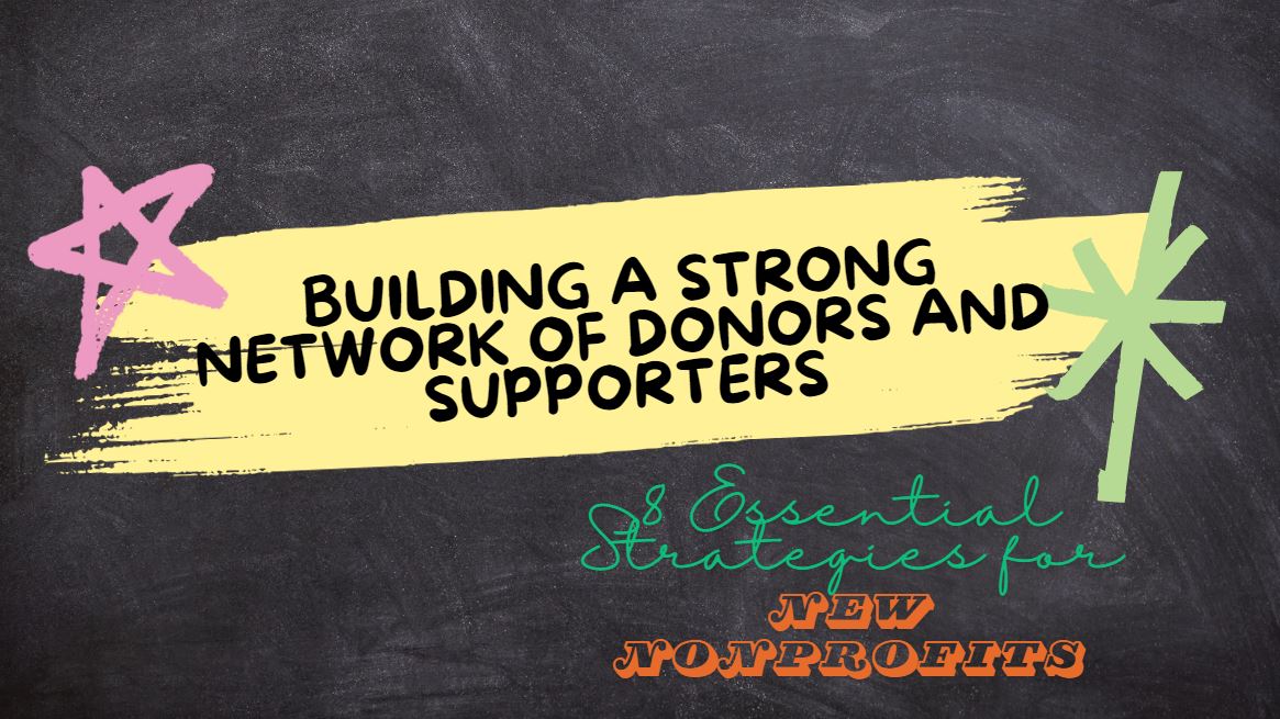 Building a Strong Network of Donors and Supporters: 8 Essential Strategies for New Nonprofits