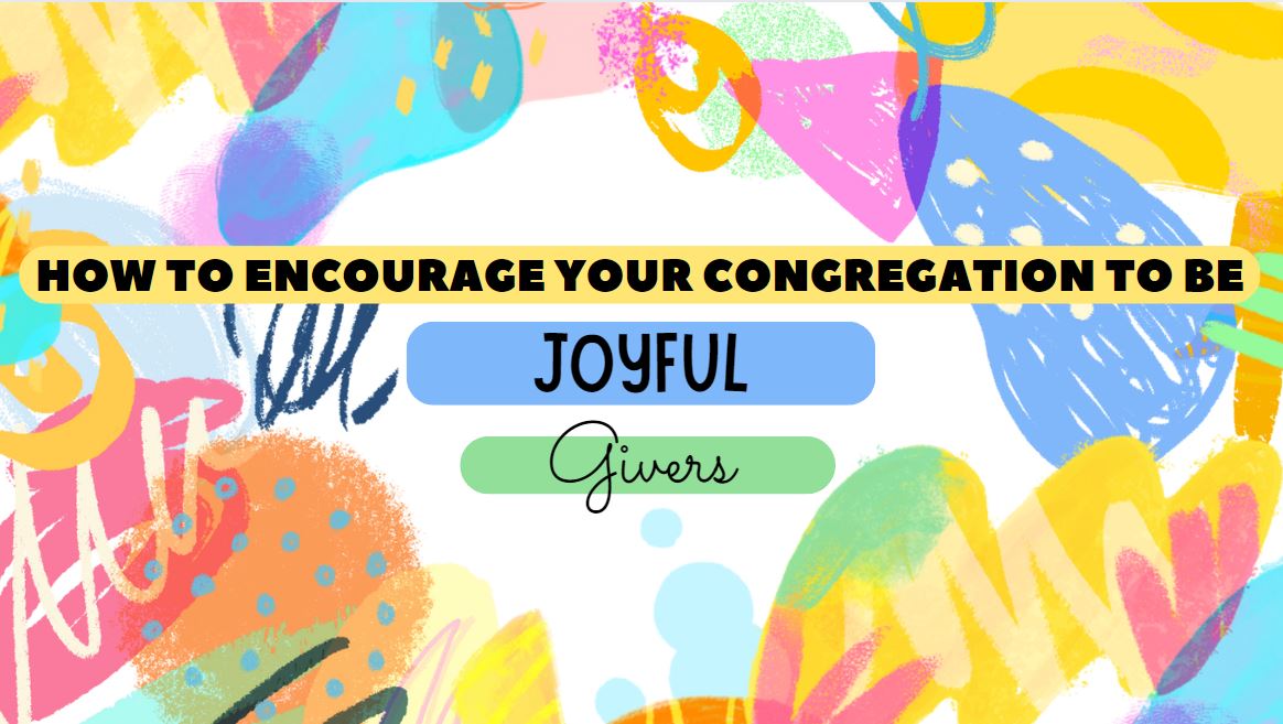 How to Encourage Your Congregation to Be Joyful Givers - Txt2Give