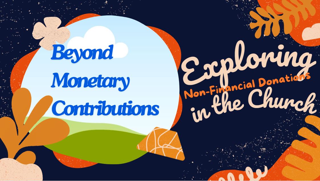 Beyond Monetary Contributions Exploring Non-Financial Donations in the Church